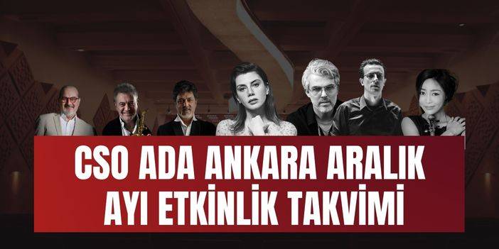 Aralık ayı CSO Ada Ankara etkinlik takvimi belli oldu!