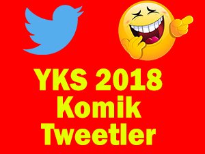 YKS 2018 Yerleştirme Sonuçları hakkında atılan komik tweetler