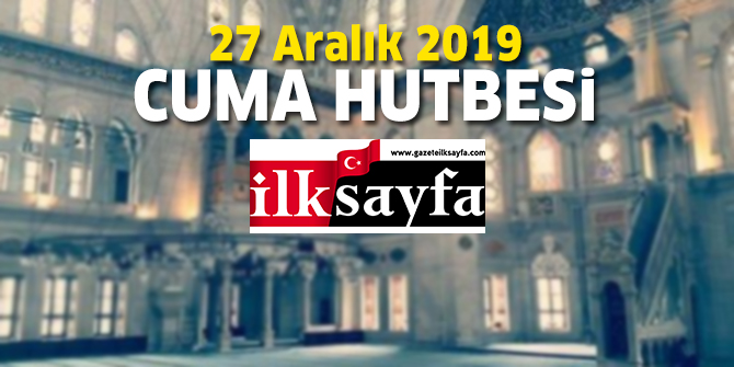 27 Aralık Cuma Hutbesi - Diyanet İşleri Başkanlığı 27.12.2019