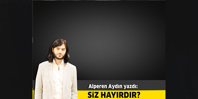 Siz hayırdır?