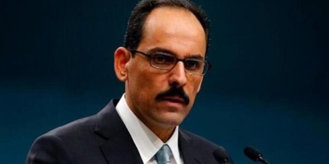 Cumhurbaşkanlığı Sözcüsü Kalın: Siyasi çözüm için önemli bir fırsattır