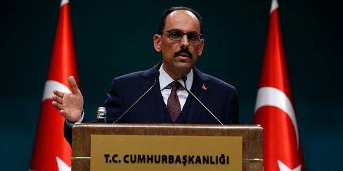 Sözcü Kalın: Şehitlerimizin kanı yerde kalmayacaktır
