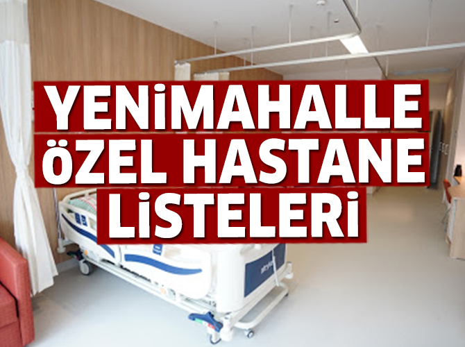 Yenimahalle Özel Hastane Listesi...Yenimahalle'deki Özel Hastanelerin Adresleri ve Telefonları 2020