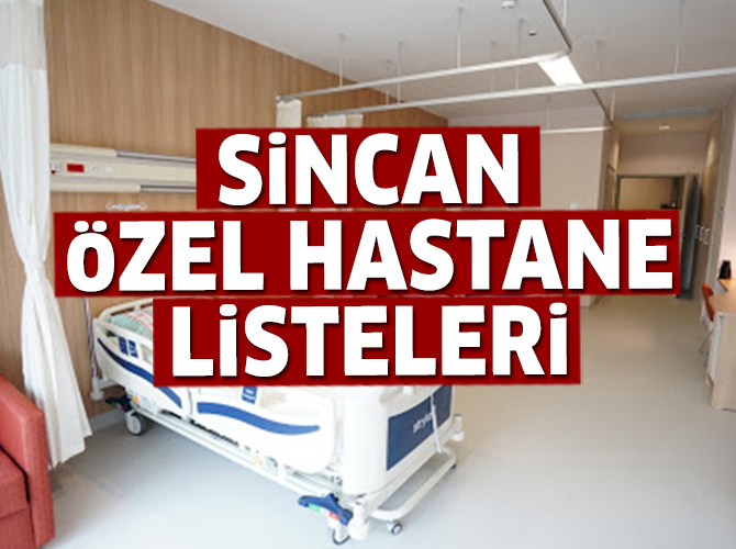 Sincan Özel Hastane Listesi...Sincan'daki Özel Hastanelerin Adresleri ve Telefonları 2020