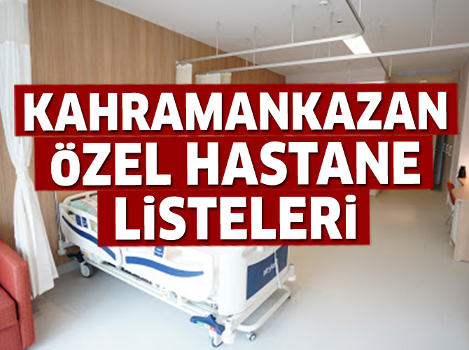 Kahramankazan Özel Hastane Listesi...Kahramankazan'daki Özel Hastanelerin Adresleri ve Telefonları 2020