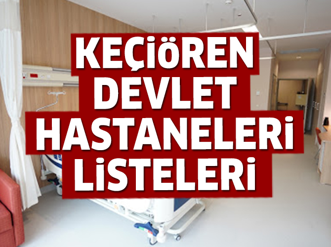 Keçiören Devlet Hastaneleri Listesi.. Keçiören'deki Devlet Hastanelerinin Adresleri ve Telefonları 2020