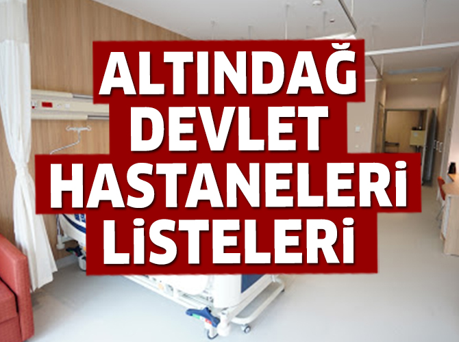 Altındağ Devlet Hastaneleri Listesi.. Altındağ'daki Devlet Hastanelerinin Adresleri ve Telefonları 2020