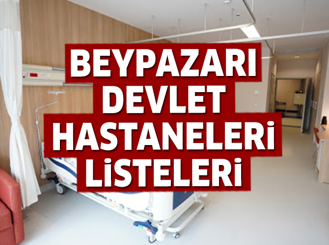 Beypazarı Devlet Hastaneleri Listesi.. Beypazarı’ndaki Devlet Hastanelerinin Adresleri ve Telefonları 2020