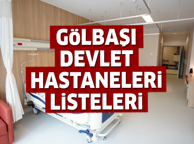 Gölbaşı Devlet Hastaneleri Listesi.. Gölbaşı’ndaki Devlet Hastanelerinin Adresleri ve Telefonları 2020