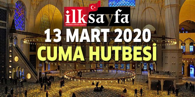 13 Mart 2020 Cuma Hutbesi yayınlandı!