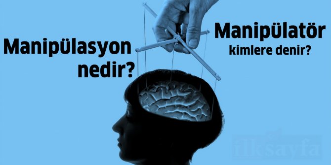 Manipülasyon nedir? Manipülasyon yapanlara ne denir?