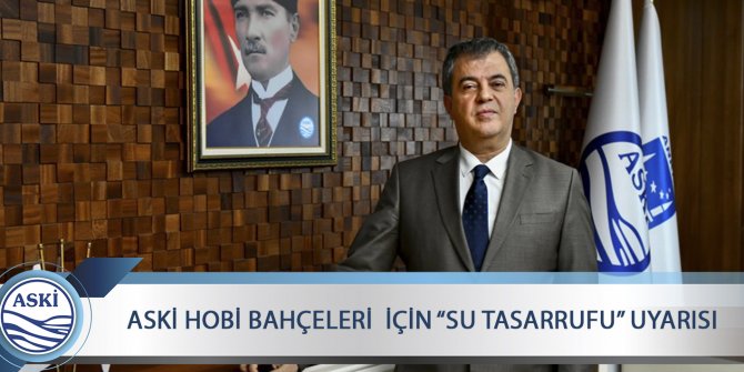 ASKİ'den hobi bahçecilerine uyarı!