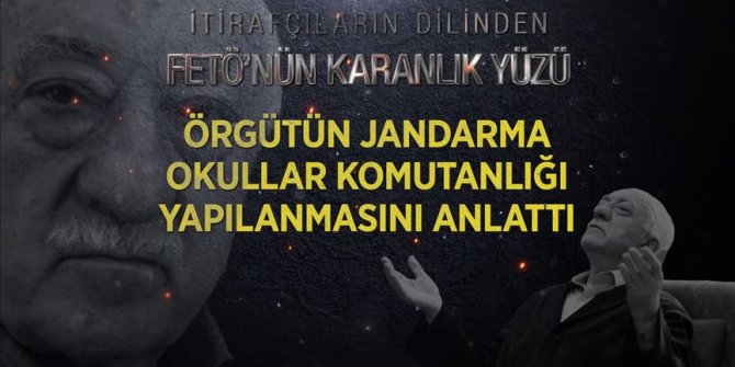 FETÖ itirafçısı örgütün Jandarma Okullar Komutanlığı yapılanmasını anlattı