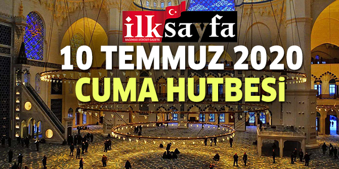 10 Temmuz 2020 Cuma Hutbesi yayımlandı!