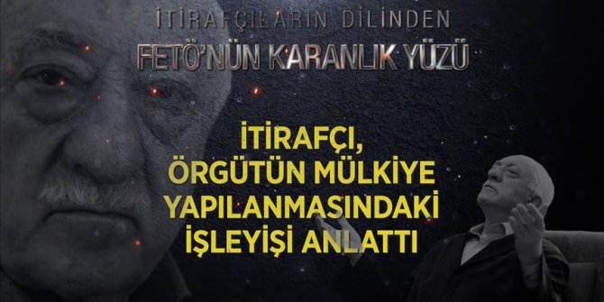 İtirafçı örgütün mülkiye yapılanmasındaki işleyişi anlattı