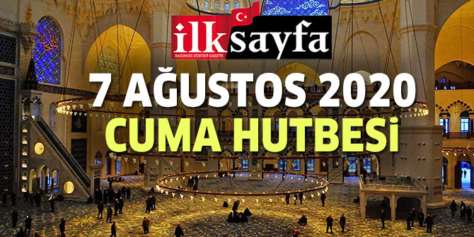 7 Ağustos 2020 Cuma Hutbesi yayımlandı!