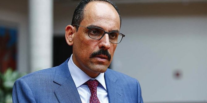 Cumhurbaşkanlığı Sözcüsü Kalın: Doğu Akdeniz'de anlaşmayı bozan ve güveni sarsan taraf Yunanistan