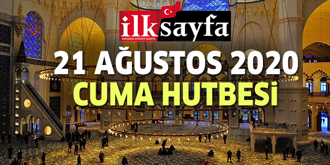 21 Ağustos 2020 Cuma Hutbesi yayımlandı!