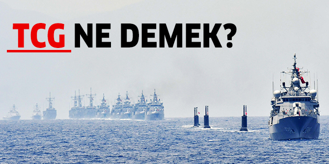 TCG ne demek? Donanmamızdaki TCG ibaresi ne anlama geliyor?