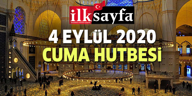 4 Eylül 2020 Cuma Hutbesi yayımlandı!