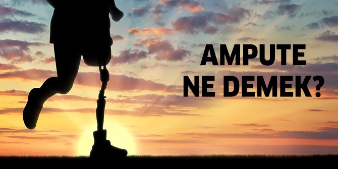 Ampute ne demek?