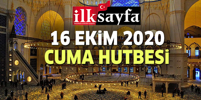 16 Ekim 2020 Cuma Hutbesi yayımlandı!