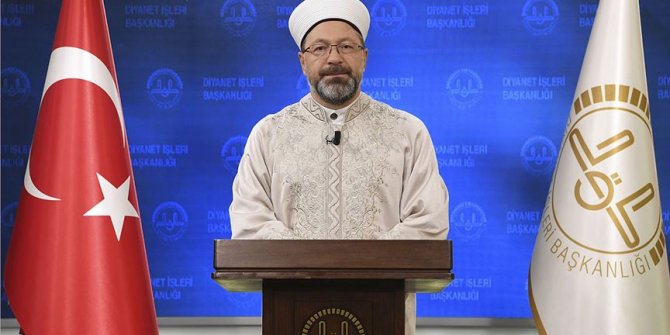 Diyanet İşleri Başkanı Erbaş: Müminler olarak bu saldırılar karşısında daha güçlü bir duruş ortaya koymak zorundayız