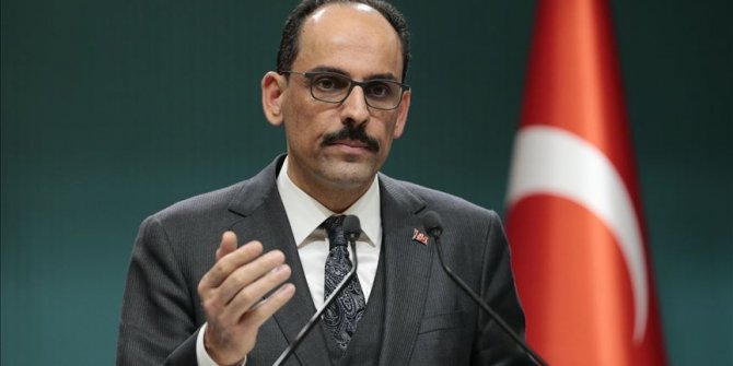 Kalın: Terörün ve aşırıcılığın her türüne karşı kararlılıkla mücadele edeceğiz