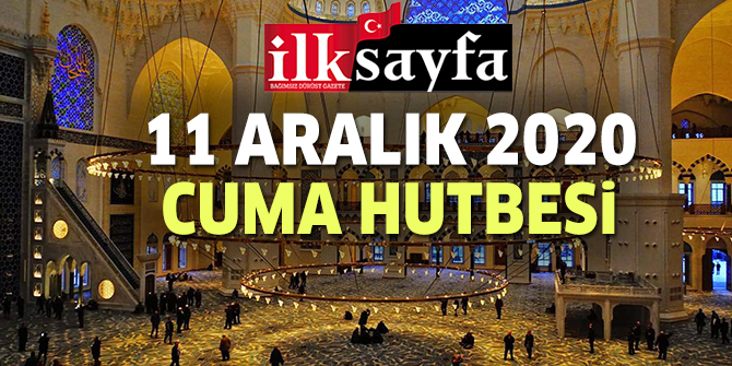 11 Aralık 2020 Cuma Hutbesi yayımlandı!