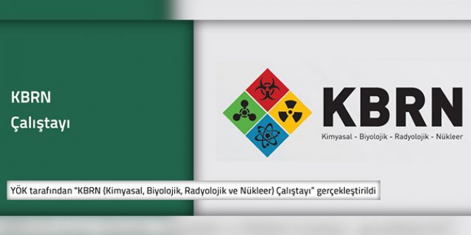 YÖK’te KBRN Çalıştayı düzenlendi