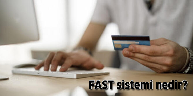 FAST sistemi nedir, nasıl kullanılır?