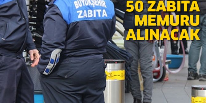 50 zabıta memuru alınacak