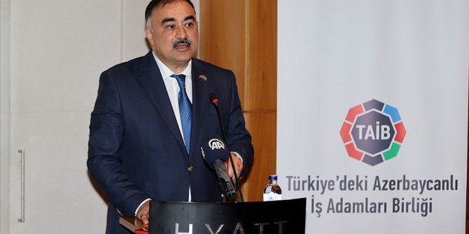 Azerbaycan'ın Ankara Büyükelçisi Mammadov: Türkiye-Azerbaycan yatırımları iki ülke halkına yüzyıllarca hizmet edecek
