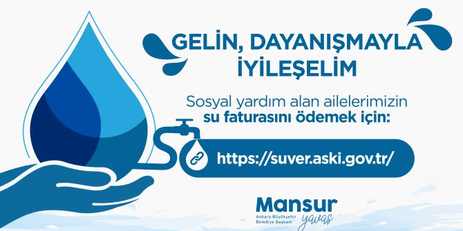 Ankara Büyükşehir Belediye Başkanı Mansur Yavaş’tan su faturaları için destek çağrısı