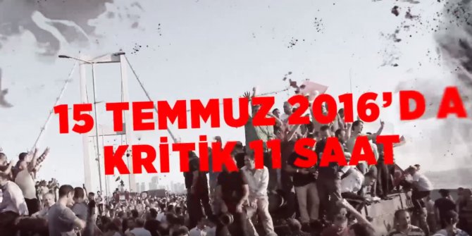 15 Temmuz 2016'da kritik 11 saat