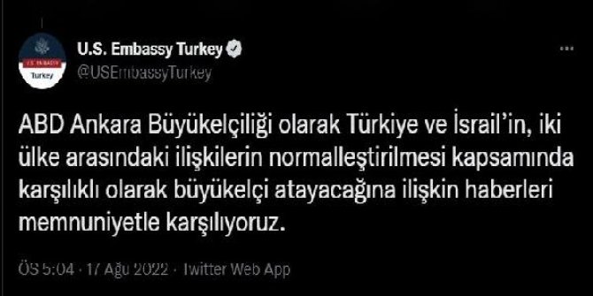 ABD Büyükeçiliği: Türkiye ve İsrail'in büyükelçi atayacak olmasını memnuniyetle karşılıyoruz