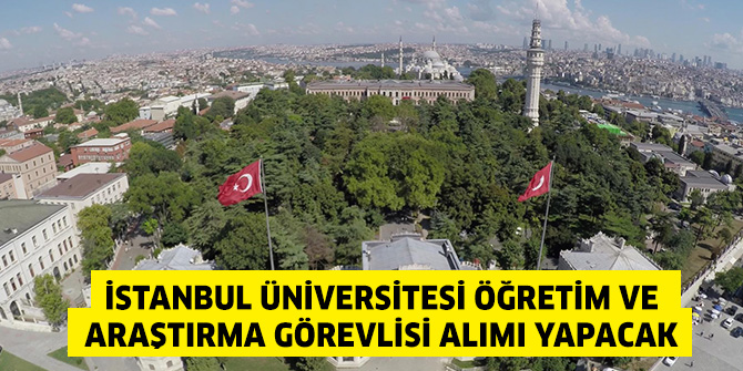 İstanbul Üniversitesi Öğretim ve Araştırma Görevlisi alımı yapacak