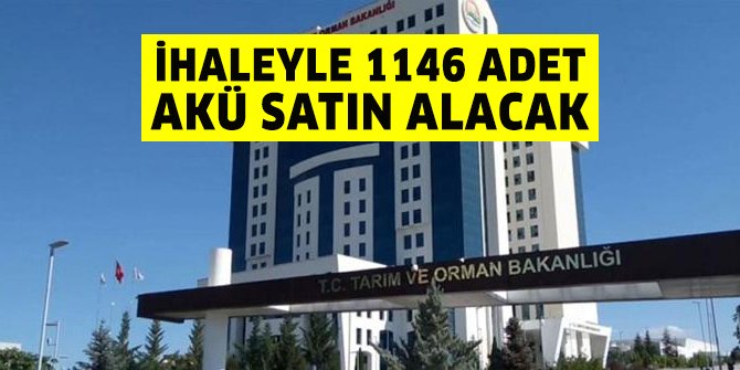 Tarım Bakanlığı 1146 adet akü satın alacak