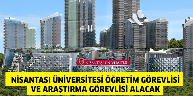 Nişantaşı Üniversitesi Öğretim Görevlisi ve Araştırma Görevlisi alacak