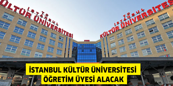 İstanbul Kültür Üniversitesi Öğretim üyesi alacak