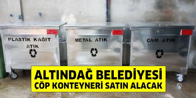 Altındağ Belediyesi çöp konteyneri satın alacak