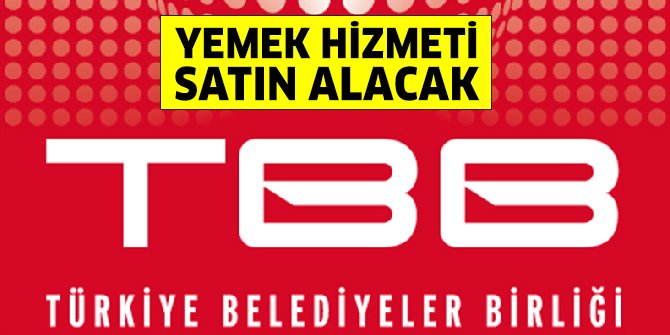 Türkiye Belediyeler Birliği yemek ihalesine çıktı