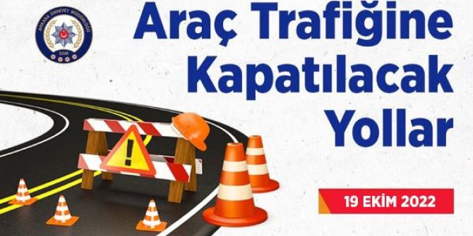 Ankara'da yarın bazı yollar trafiğe kapatılacak