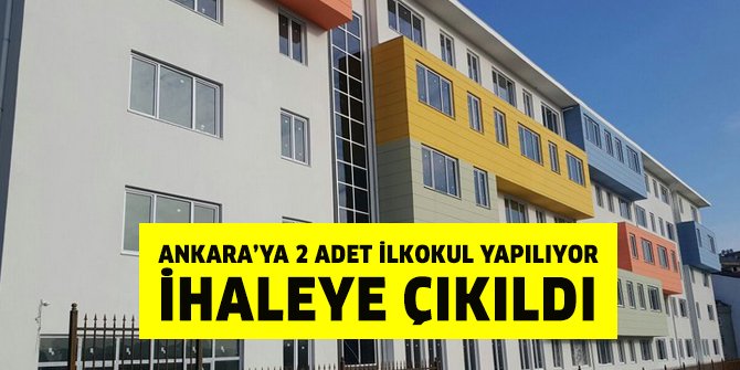 Ankara İl Milli Eğitim Müdürlüğü 2 adet ilkokul yapımı için ihaleye çıktı