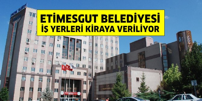 Etimesgut Belediyesi’nden kiralık iş yeri