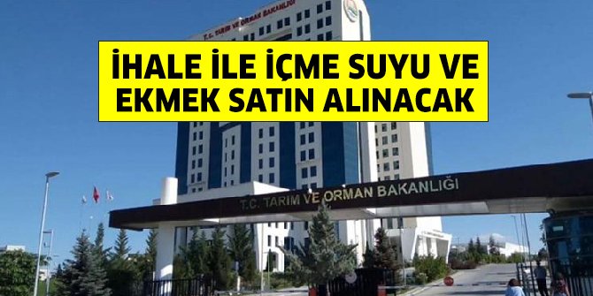 Tarım Bakanlığı içme suyu ile ekmek satın alacak