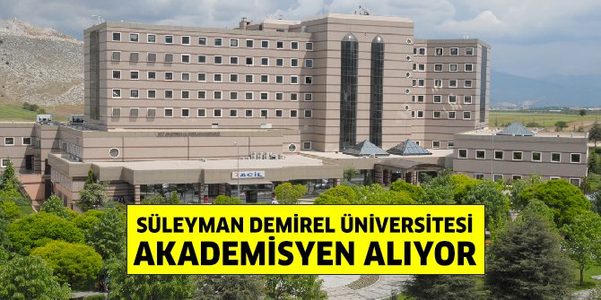 Süleyman Demirel Üniversitesi akademisyen alıyor