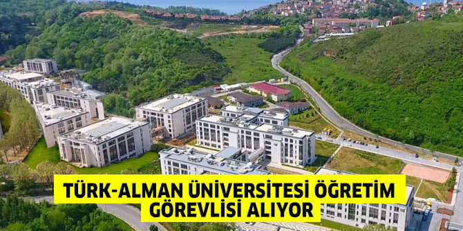 Türk-Alman Üniversitesi Öğretim Görevlisi alıyor