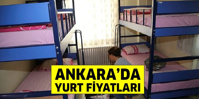 Ankara’da öğrenciye yurt fiyatları ne kadar oldu?