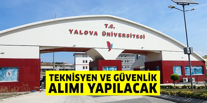 Yalova Üniversitesi teknisyen ve güvenlik alacak